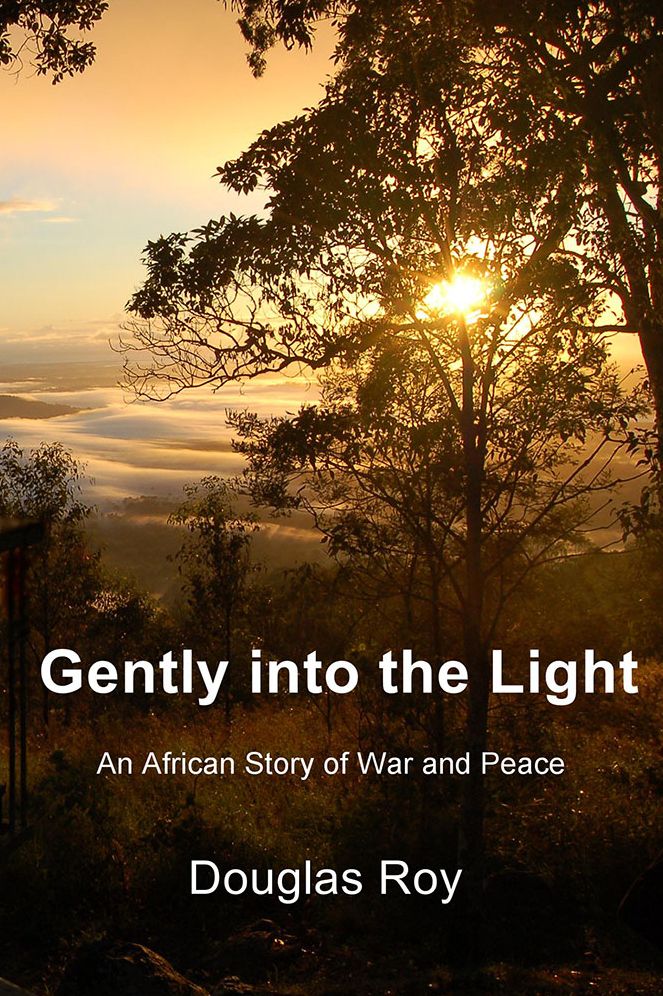 Gently into the Light: An African Story of War and Peace