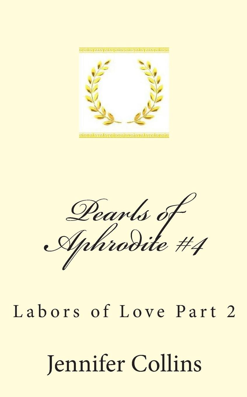 Pearls of Aphrodite # 4: Labors of Love Part 2