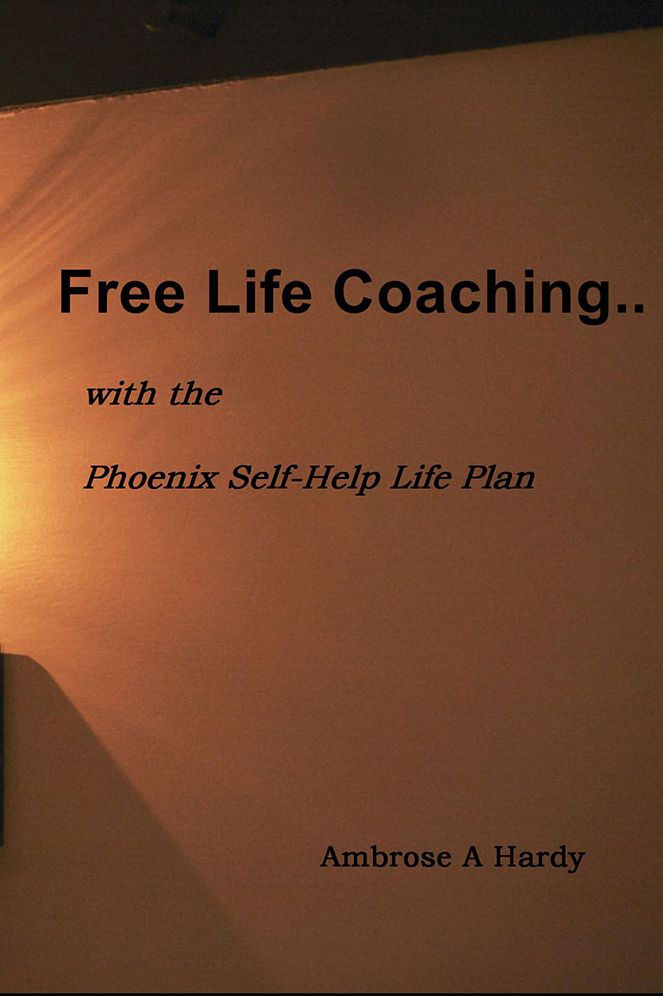 Free Life Coaching..: with the Phoenix Self-Help Life Plan