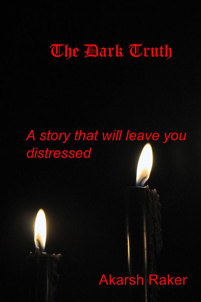 The Dark Truth: A story that will leave you distressed