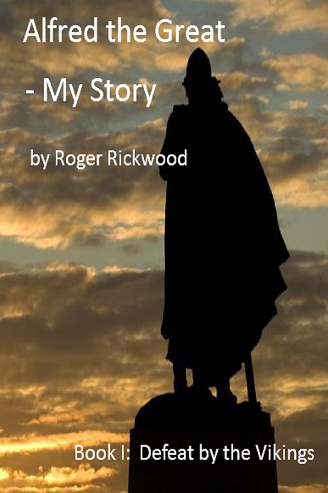 Alfred the Great - My Story: Book I: Defeat by the Vikings