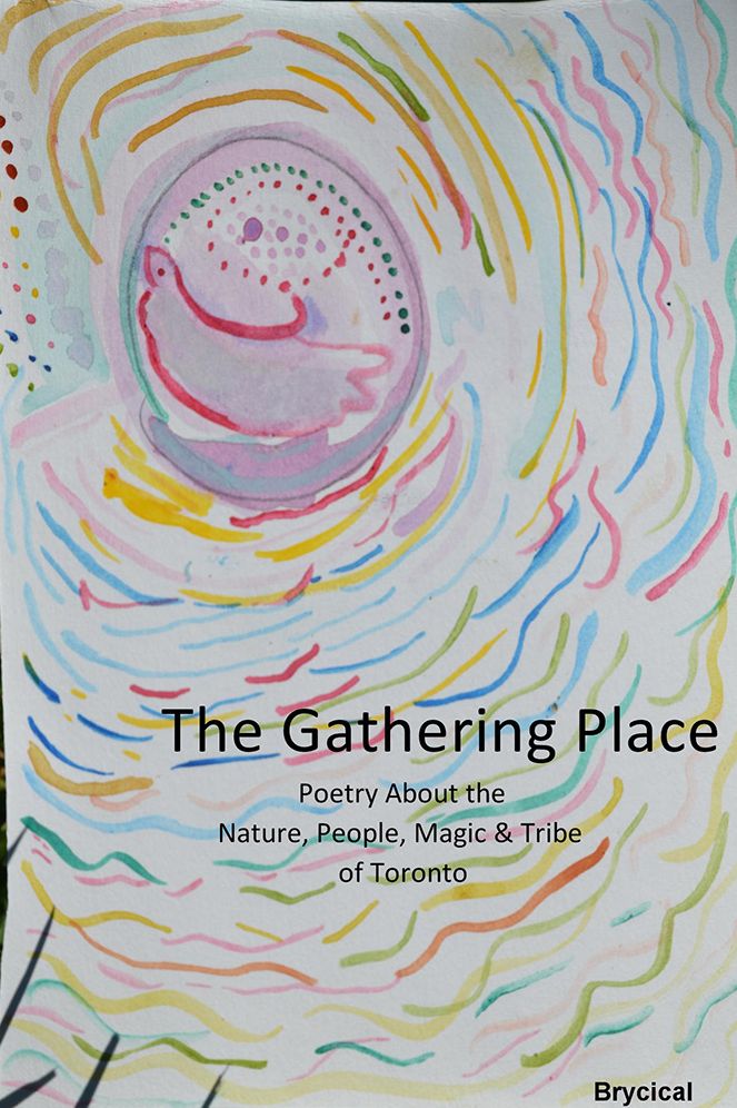 The Gathering Place: Poetry About the Nature, People, Magic & Tribe of Toronto