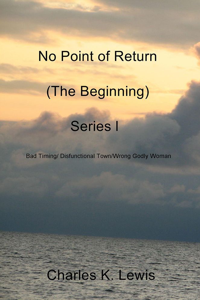 No Point of Return (The Beginning) Series l: Bad Timing/ Disfunctional Town/Wrong Godly Woman