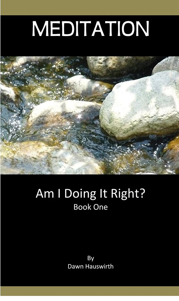 Meditation: Am I Doing It Right? Book One