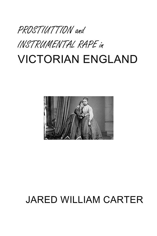 Prostitution and Instrumental Rape in Victorian England
