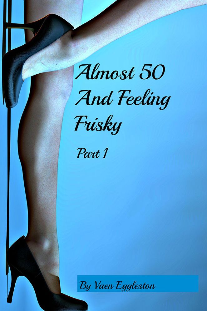 Almost 50 And Feeling Frisky