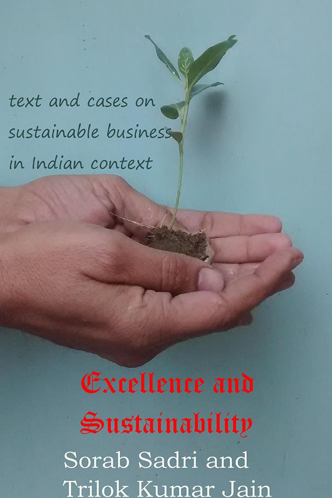 Excellence and Sustainability: Text and Cases on Sustainable Business in Indian Context
