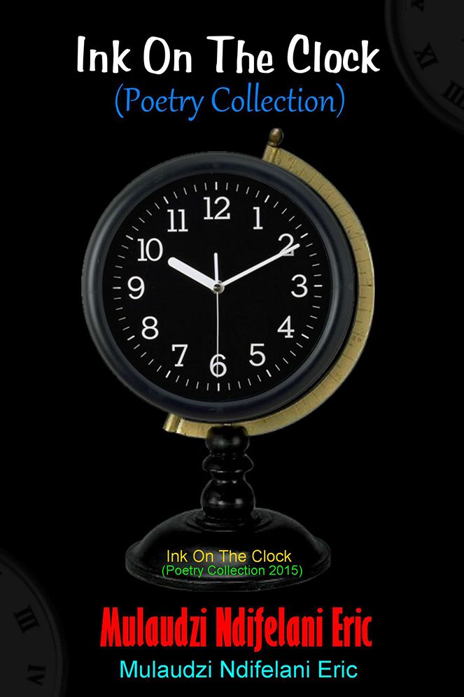 Ink On The Clock: (Poetry Collection 2015)