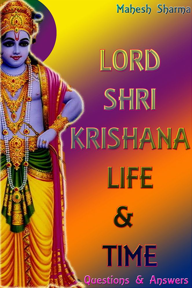 Lord Shree Krishna Life & Time: Questions and Answers