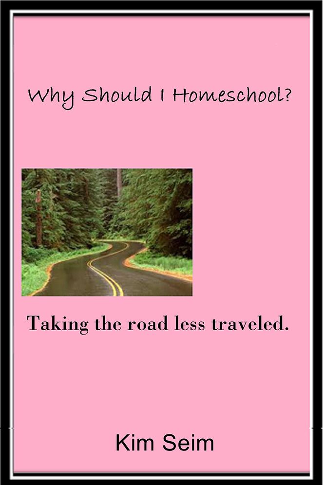 Why Should I Homeschool?: Taking the Road Less Traveled.
