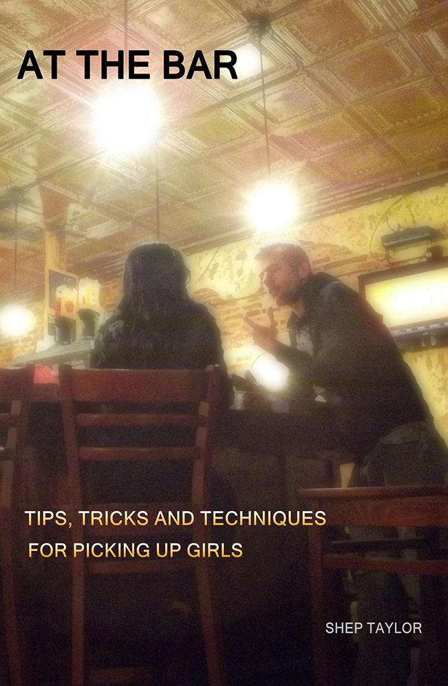 At The Bar: Tips,Tricks and Techniques for Picking Up Girls.