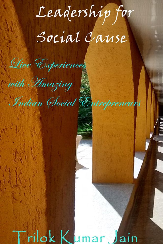 Leadership for Social Cause: Live Experiences with Amazing Indian Social Entrepreneurs