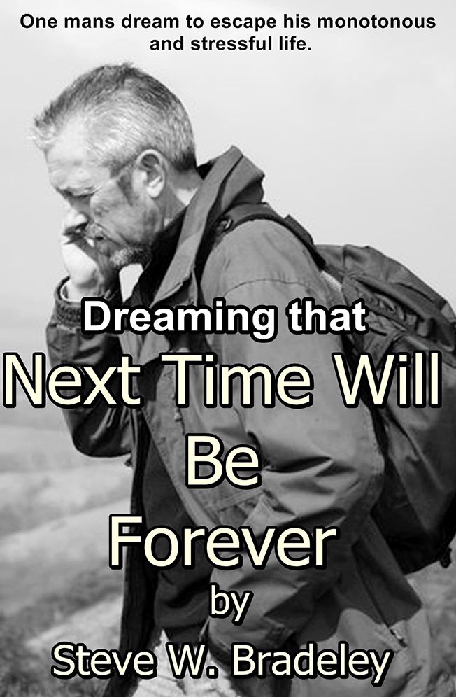 Dreaming That Next Time Will Be Forever: One mans dream to escape his monotonous and stressful life.