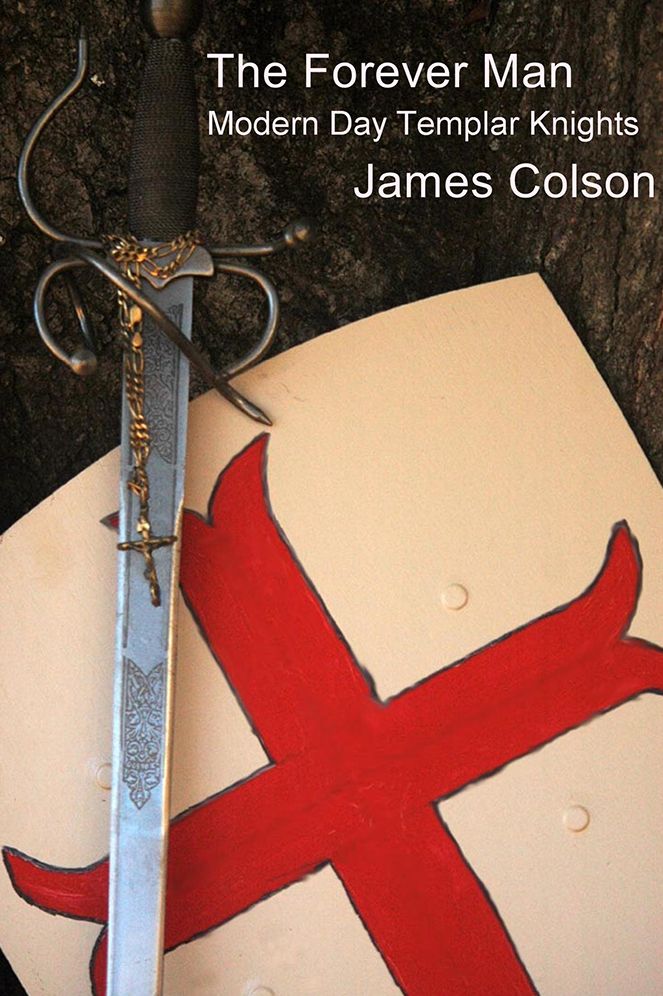 The Forever Man: Modern Day Templar Knights