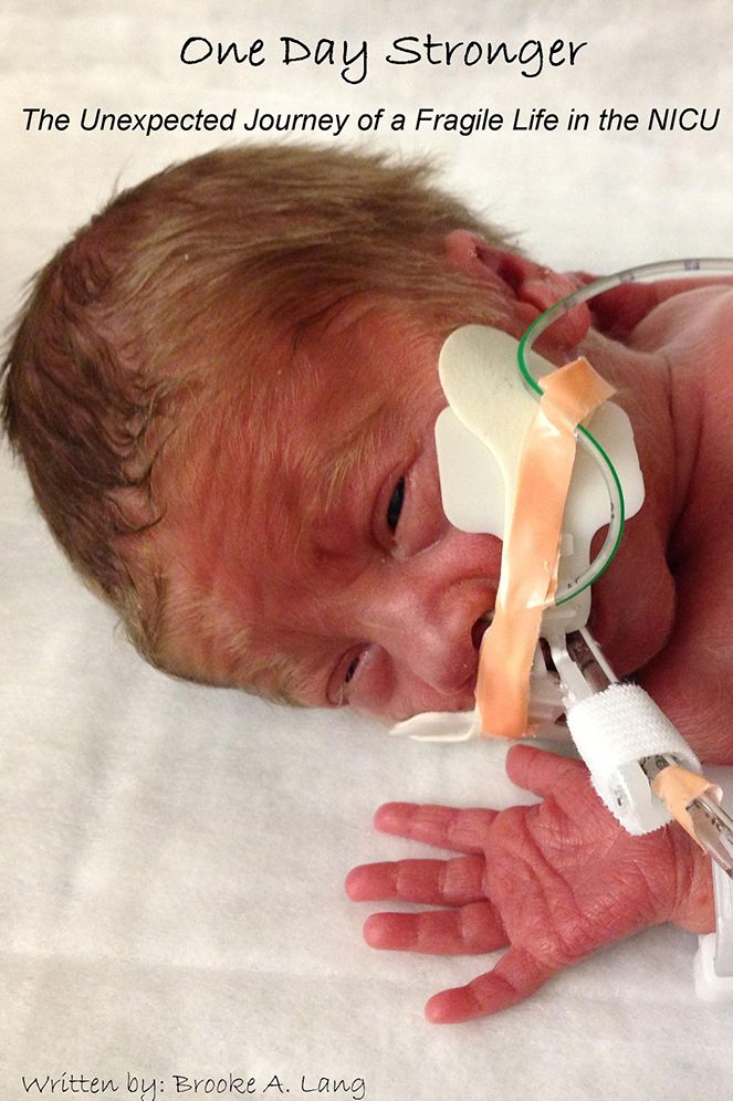 One Day Stronger: The Unexpected Journey of a Fragile Life in the NICU