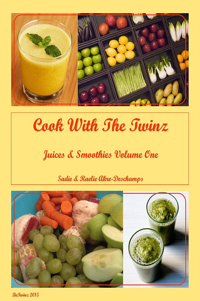 Cook with the Twinz: Juices & Smoothies Volume One