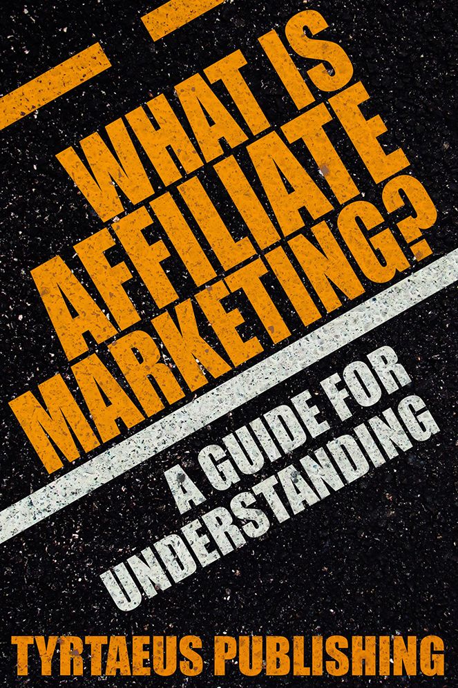 What is Affiliate Marketing?: A Guide For Understanding.