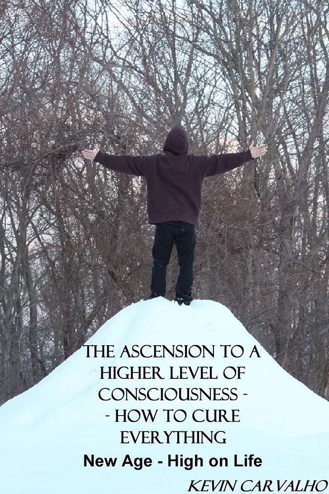 The Ascension to a Higher Level of Consciousness -- How to Cure Everything: New Age - High on Life