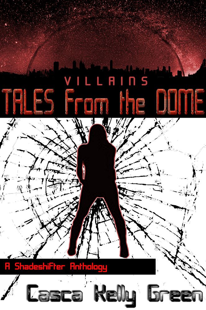 Tales from the Dome: Villains: A Shadeshifter Anthology