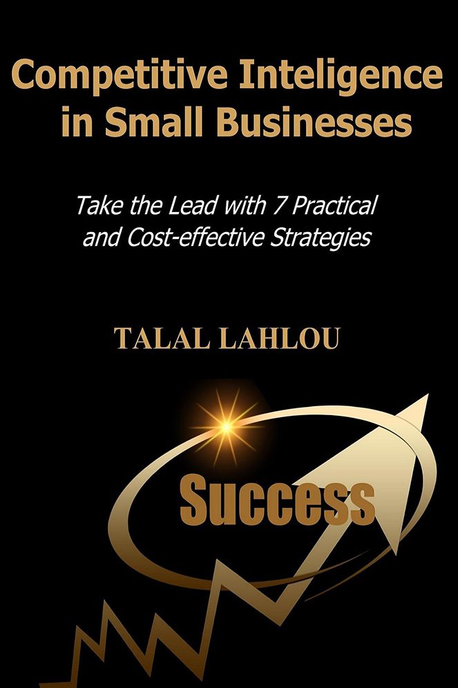 Competitive Intelligence in Small Businesses: Take the Lead with 7 Practical and Cost-Effective Strategies