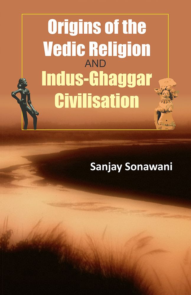 Origins of the Vedic Religion: And Indus-Ghaggar Civilisation