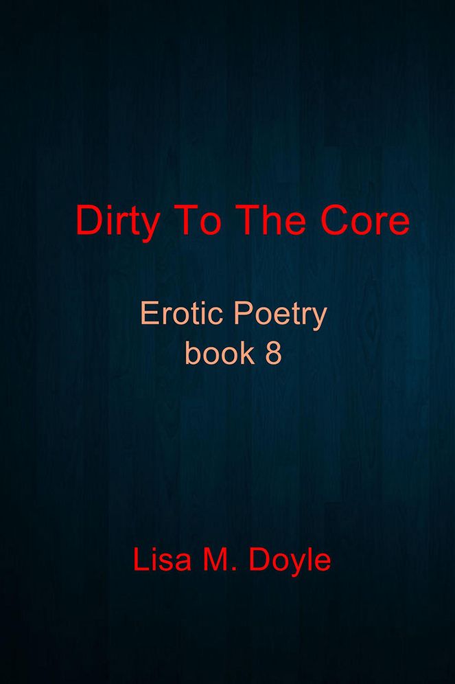 Dirty To The Core: Erotic Poetry book 8