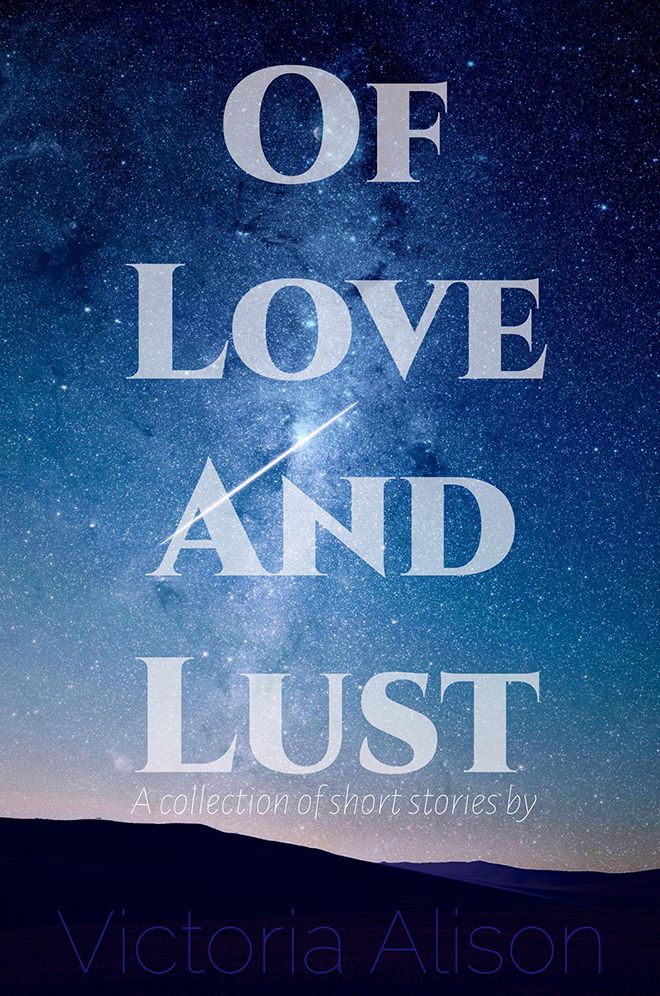 Of Love And Lust: A Collection Of Short Stories