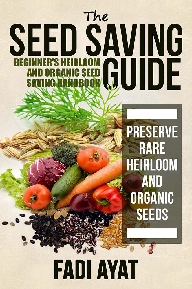 The Seed Saving Guide: Beginner's Heirloom and Organic Seed Saving Guide: Preserve Rare Heirloom and Organic Seeds