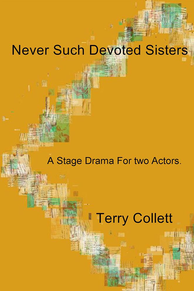 Never Such Devoted Sisters: A Stage Drama For two Actors