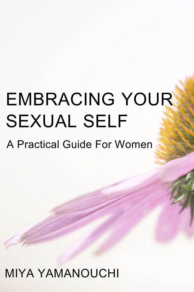 Embrace Your Sexual Self: A Practical Guide For Women
