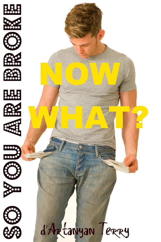 So You Are Broke: Now What?