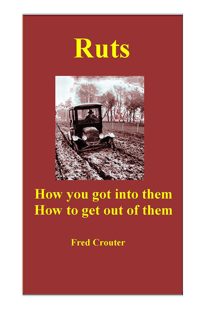 Ruts: How you got into them - How to get out of them