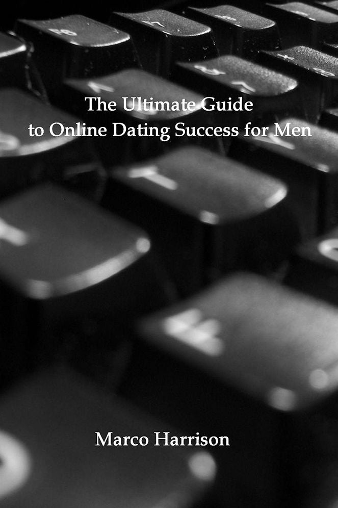 The Ultimate Guide to Online Dating Success for Men