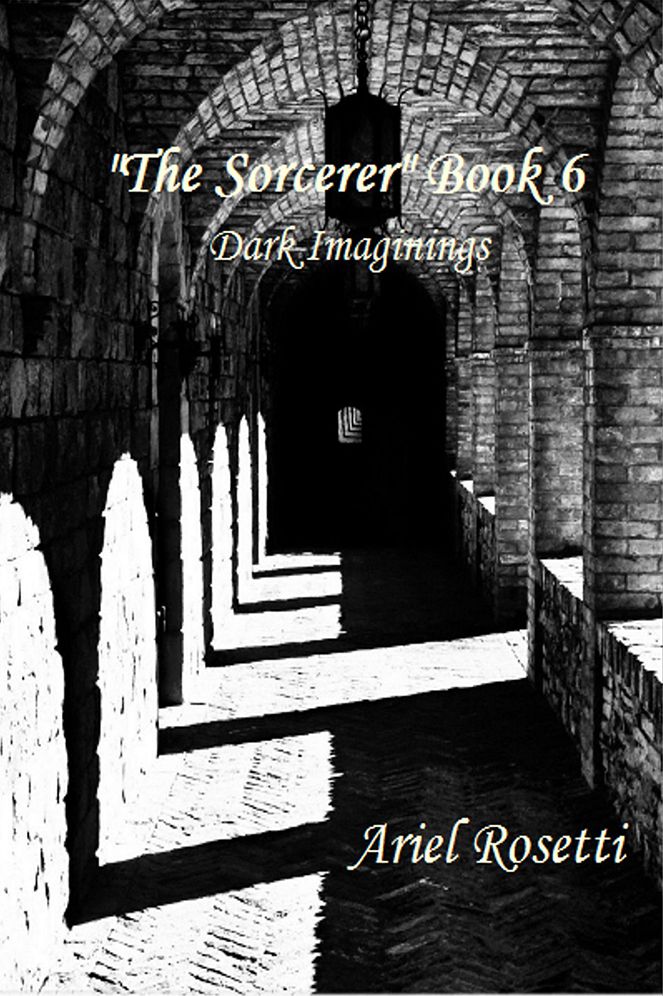 "The Sorcerer" Book 6: Dark Imaginings