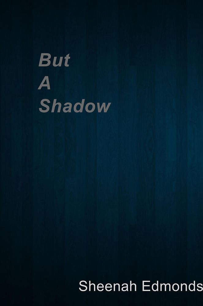 But A Shadow