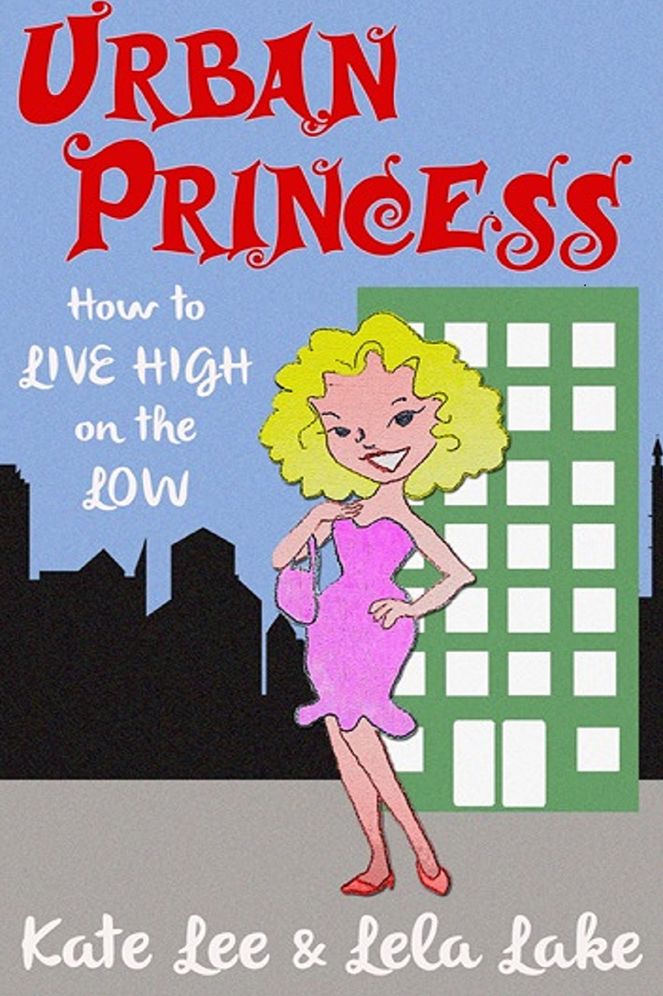 Urban Princess: How to Live High on the Low