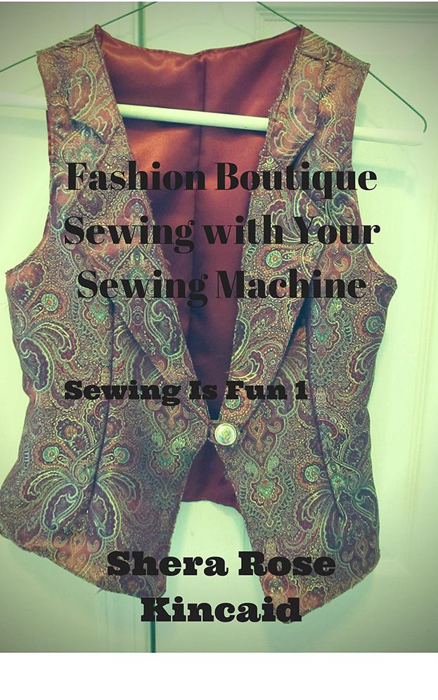 Fashion Boutique Sewing with Your Sewing Machine: Sewing is Fun 1