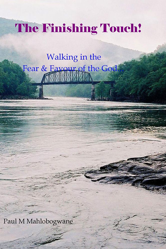 The Finishing Touch!: Walking in the Fear & Favour of the God...