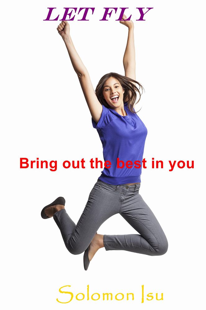 Let Fly: Bring Out the Best in You