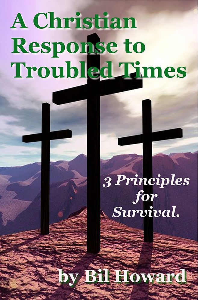 A Christian Response to Troubled Times: 3 Principles for Survival