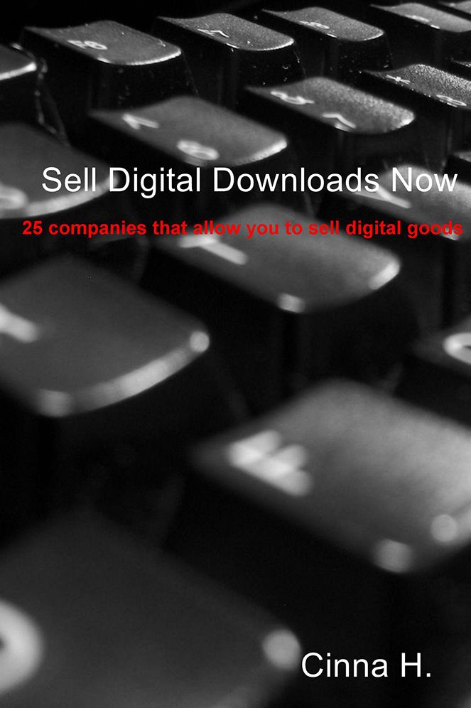 Sell Digital Downloads Now: 25 Companies that Allow you to Sell Digital Goods