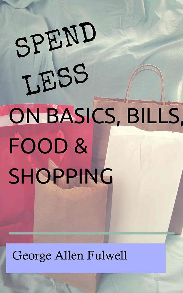 Spend Less on Basics, Bills, Food, & Shopping: Spend Less 2