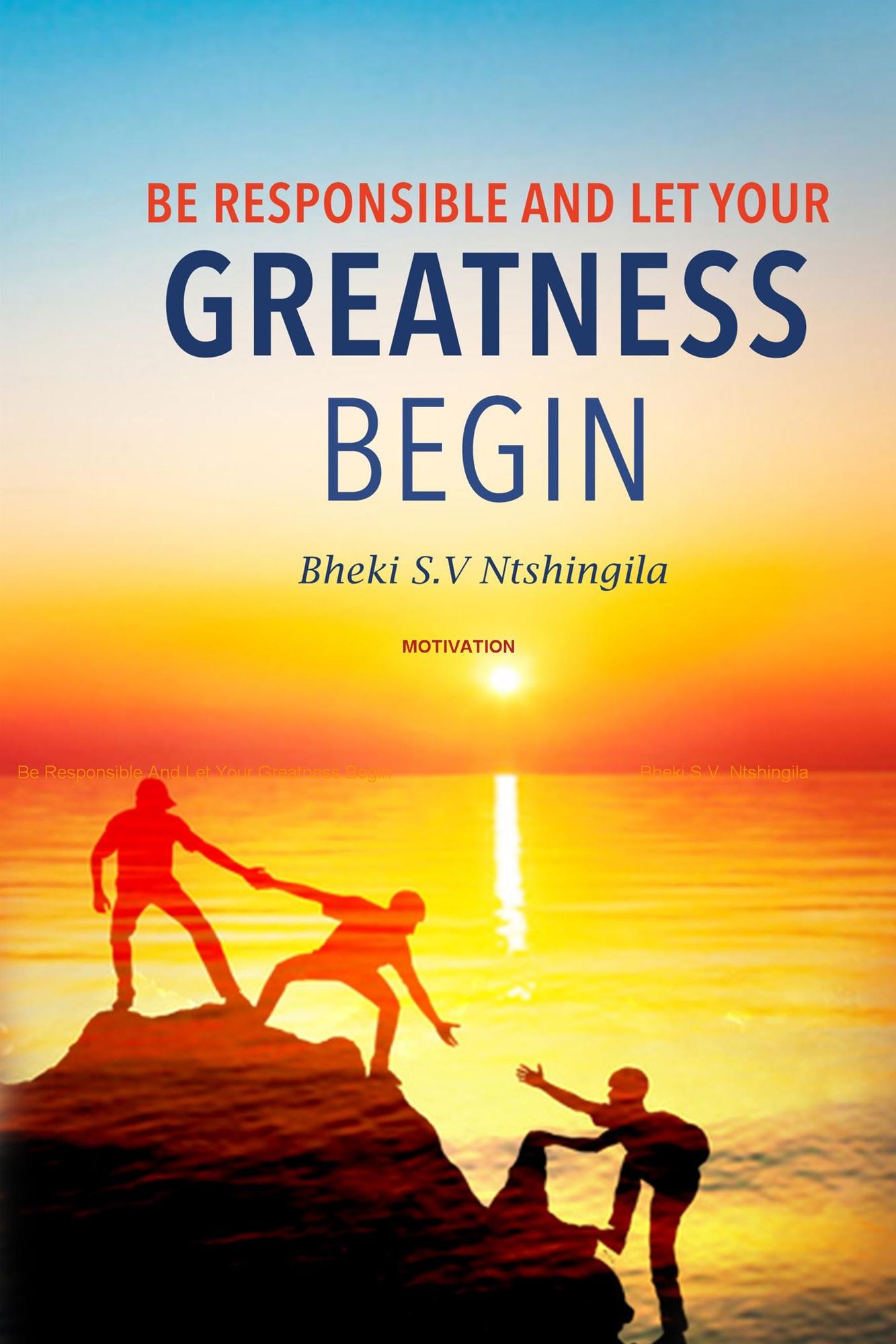 Be Responsible and Let Your Greatness Begin: MOTIVATION
