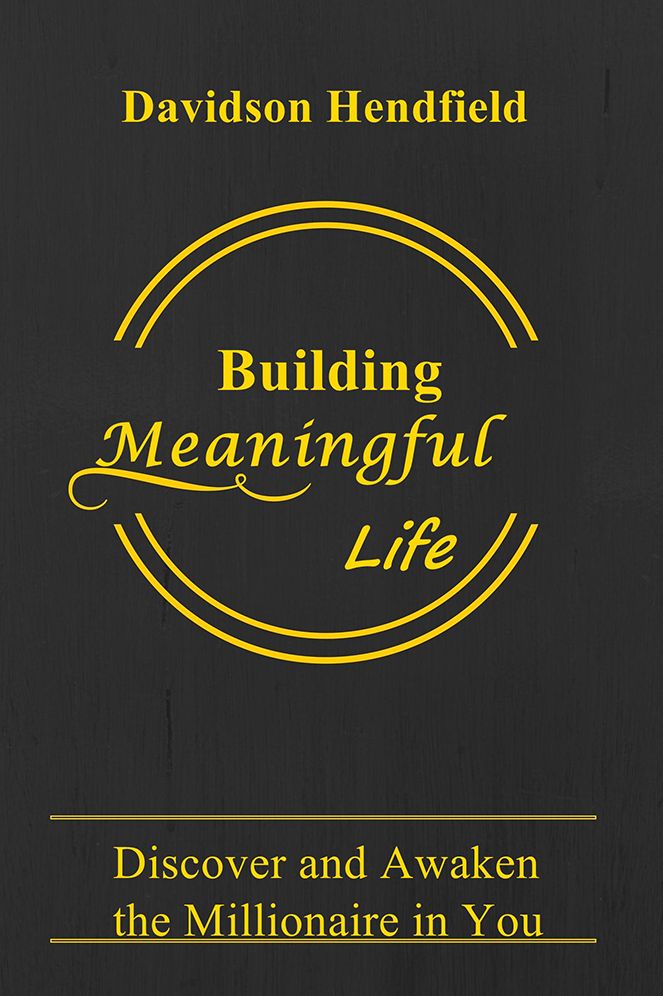 Building Meaningful Life: Discover and Awaken the Millionaire in You