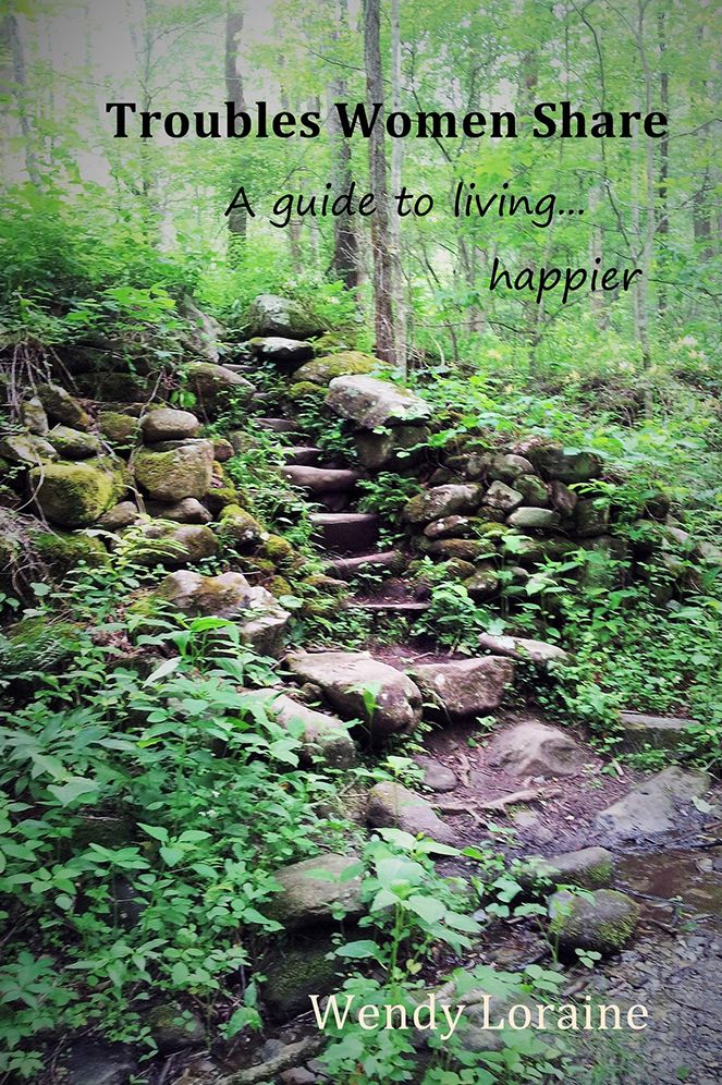 Troubles Women Share: A guide to living... happier