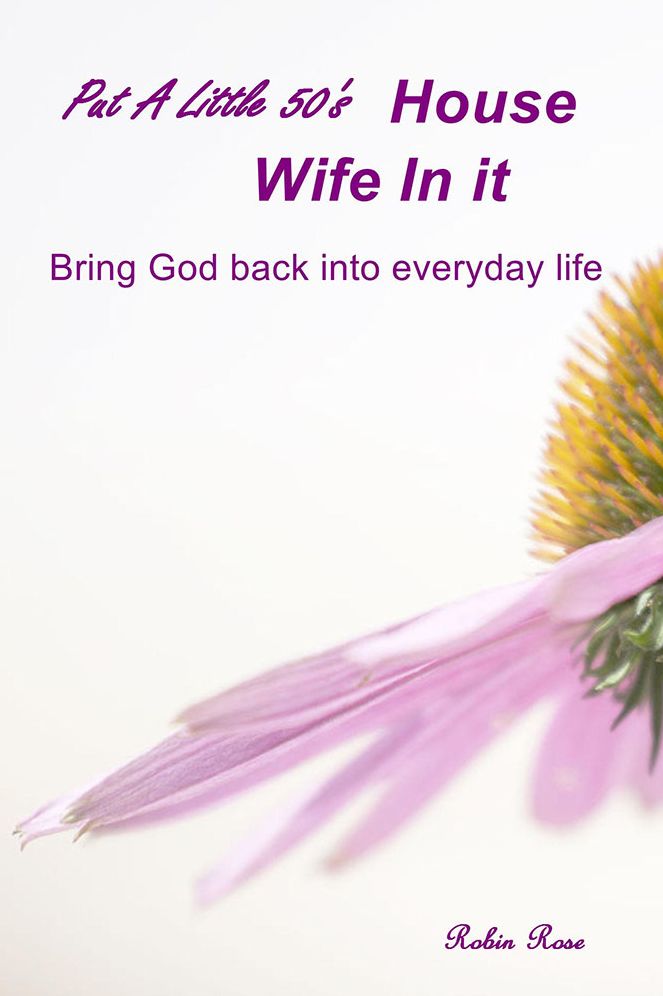 Put A Little 50's House Wife In It: Bring God Back into Everyday Life
