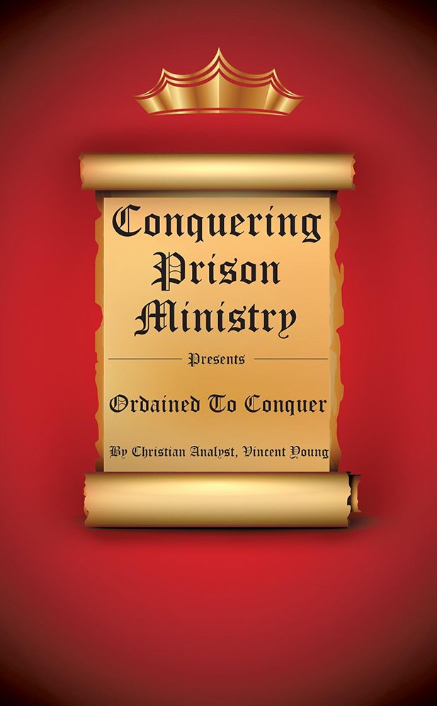 Conquering Prison Ministry Presents Ordained to Conquer