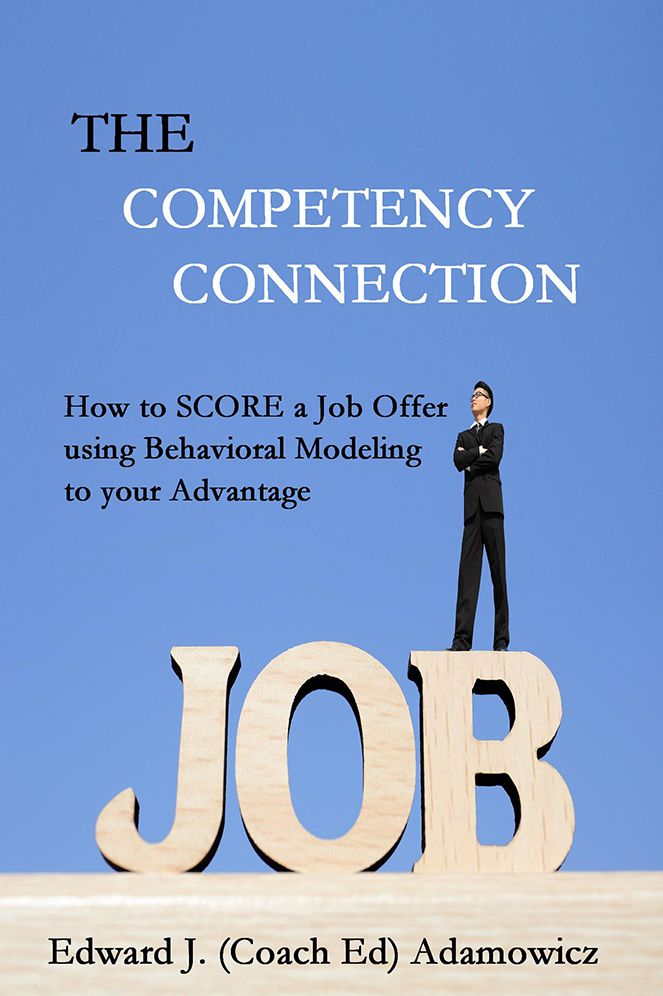 The Competency Connection: How to SCORE a Job Offer using Behavioral Modeling to your Advantage