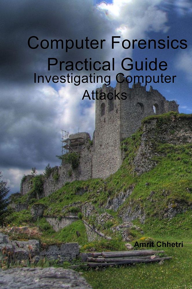 Computer Forensics Practical Guide: Investigating Computer Attacks