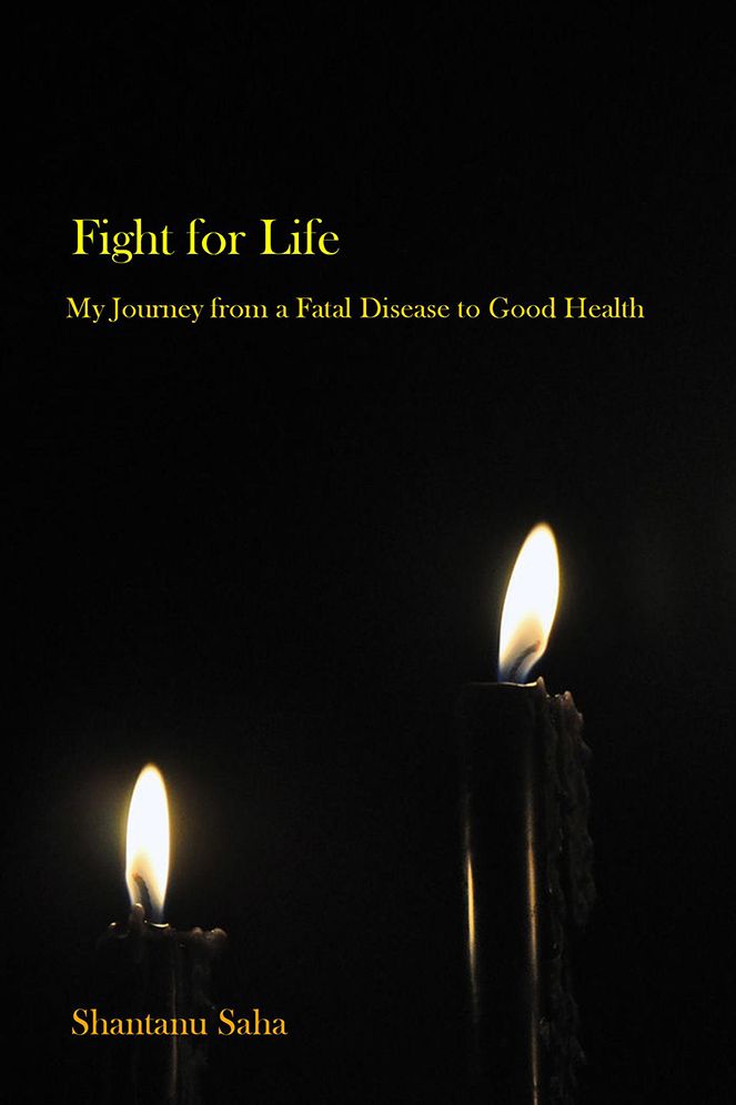 Fight for Life: My Journey from a Fatal Disease to Good Health